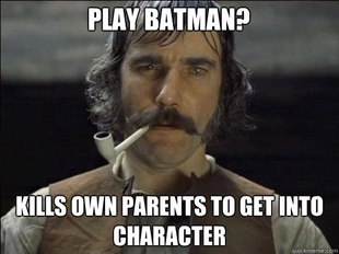 Overly committed Daniel Day Lewis