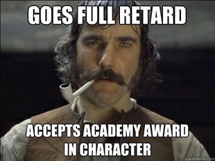 Overly committed Daniel Day Lewis