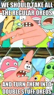 Push it somewhere else Patrick