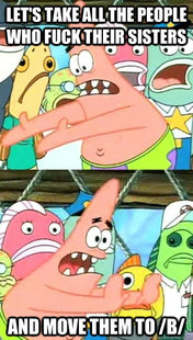 Push it somewhere else Patrick