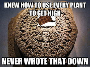 Scumbag Mayan Calendar