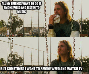First World Stoner Problems