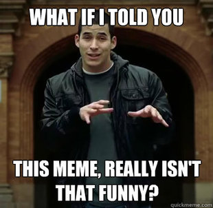 What if i told you