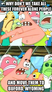 Push it somewhere else Patrick