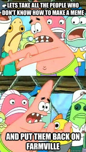 Push it somewhere else Patrick