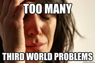First World Problems