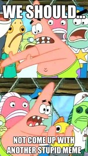 Push it somewhere else Patrick