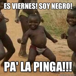 Its friday niggas