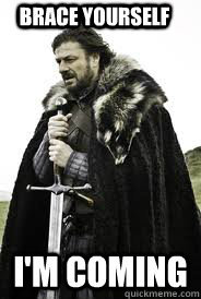 Brace Yourselves
