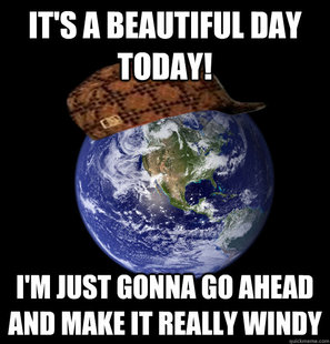 Scumbag Mother Nature