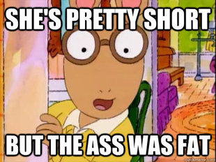 Arthur Sees A Fat Ass