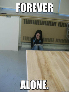 forever alone