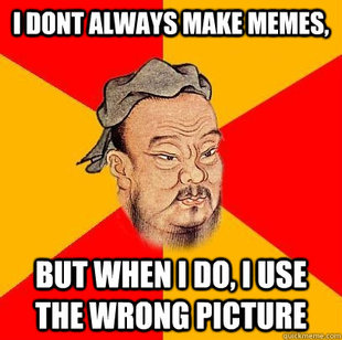Confucius says