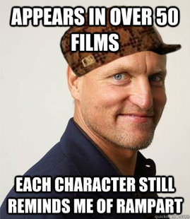 Scumbag Woody Harrelson