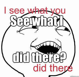 I see what you did there