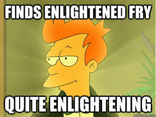 Enlightened Fry