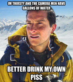 better drink my own piss