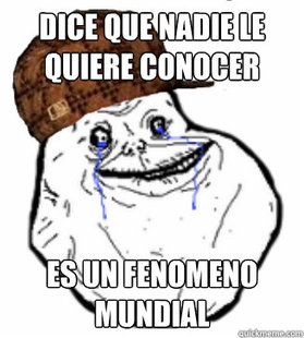 Scumbag Forever Alone