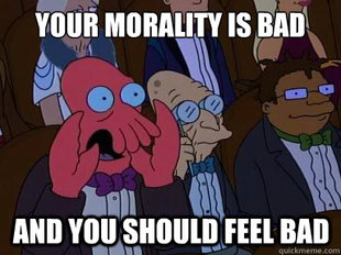 X is bad and you should feel bad