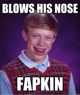 BAD LUCK BRIAN