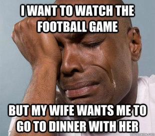 First World Guy Problems