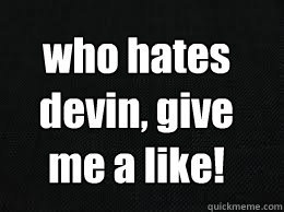 hate devin