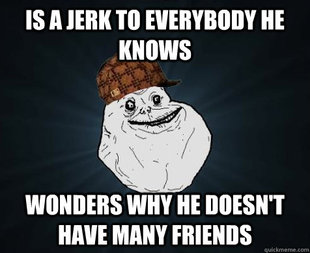 Scumbag Forever Alone
