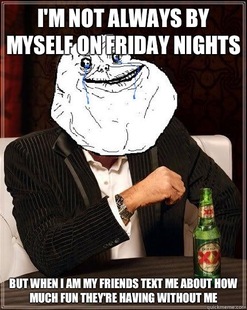 Most Forever Alone In The World