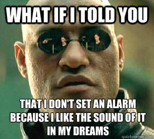 What if I told you
