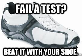 Beat it with your shoe