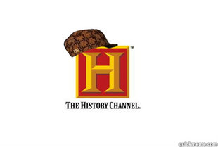 Scumbag History Channel