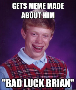 Bad Luck Brian
