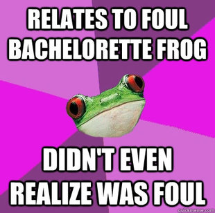Foul Bachelorette Frog