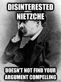 Disinterested Nietzche