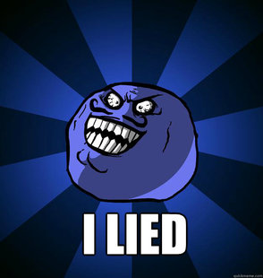 I LIED