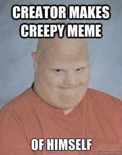 Creepy guy
