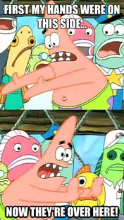 Push it somewhere else Patrick