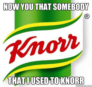 now u that somebody that i used to knorr