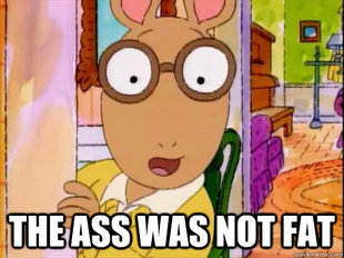 Arthur Sees A Fat Ass