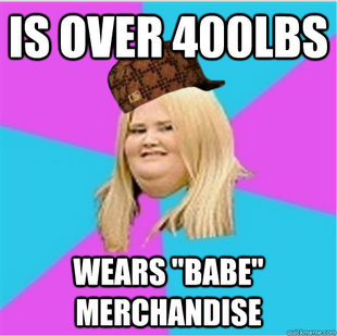scumbag fat girl