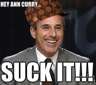 Scumbag Matt Lauer