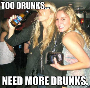 too drunks