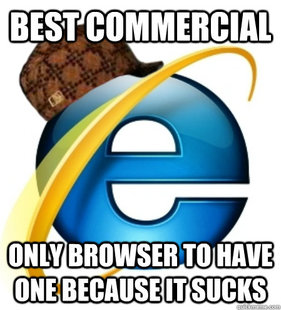 Scumbag Internet Explorer