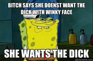 She wants the dick