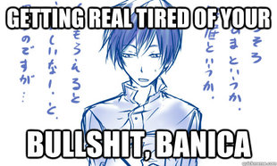 Getting real tired of your bullshit