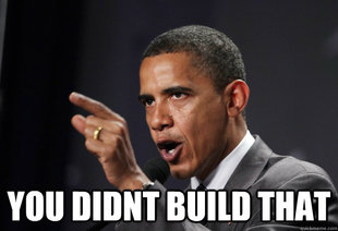 you didnt build that