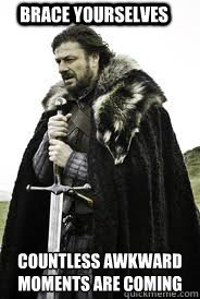 Brace Yourselves