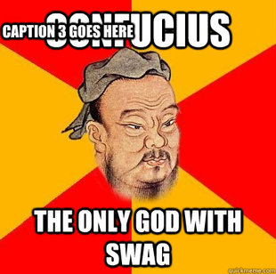 Confucius says
