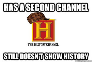 Scumbag History Channel