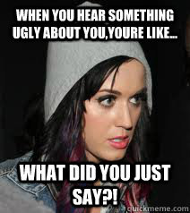 Katy is mad